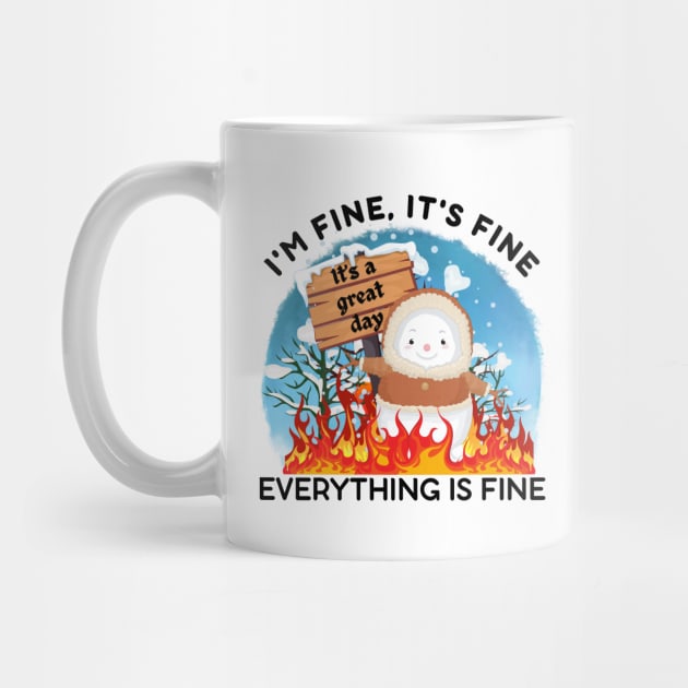 its fine im fine everything is fine Snowman by Energized Designs